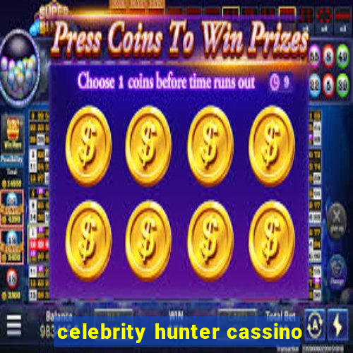 celebrity hunter cassino